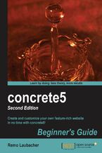Okładka - concrete5: Beginner's Guide - Second Edition. concrete5 is a superb content management system and this book will show you how to get going with it. From basic installation through to advanced techniques of customization, it's the perfect primer for web developers. - Second Edition - Remo Laubacher