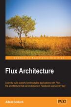 Okładka - Flux Architecture. Design and Build Modern JavaScript Web Applications - Adam Boduch