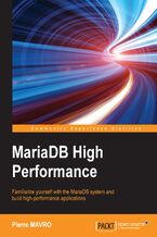 Okładka - MariaDB High Performance. Familiarize yourself with the MariaDB system and build high-performance applications - Pierre Mavro