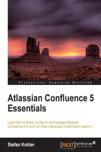 Okładka - Atlassian Confluence 5 Essentials. Centralize all your organization's documentation in one place using Confluence. From installation to using add-ons, this is a complete, user-friendly tutorial that assumes virtually no prior knowledge - Stefan Kohler