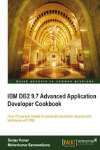 Okładka - IBM DB2 9.7 Advanced Application Developer Cookbook. This cookbook is essential reading for every ambitious IBM DB2 application developer. With over 70 practical recipes, it will help you master the most sophisticated elements and techniques used in designing high quality DB2 applications - Mohankumar Saraswatipura, Sanjay Kumar