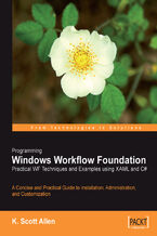 Okładka - Programming Windows Workflow Foundation: Practical WF Techniques and Examples using XAML and C#. A C# developer's guide to the features and programming interfaces of Windows Workfl ow Foundation - Kenneth Scott Allen