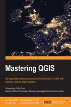 Okładka - Mastering QGIS. Go beyond the basics and unleash the full power of QGIS with practical, step-by-step examples - Kurt Menke, GISP