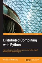 Okładka - Distributed Computing with Python. Harness the power of multiple computers using Python through this fast-paced informative guide - Francesco Pierfederici
