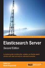 Okładka - Elasticsearch Server: Second Edition. From creating your own index structure through to cluster monitoring and troubleshooting, this is the complete guide to implementing the ElasticSearch search engine on your own websites. Packed with real-life examples. - Second Edition - Rafal Kuc, Marek Rogozinski