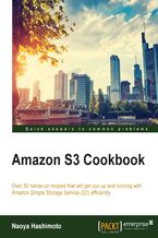 Okładka - Amazon S3 Cookbook (n). Over 30 hands-on recipes that will get you up and running with Amazon Simple Storage Service (S3) efficiently - Naoya Hashimoto