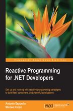 Okładka - Reactive Programming for .NET Developers. Get up and running with reactive programming paradigms to build fast, concurrent, and powerful applications - Antonio Esposito, Michael Ciceri