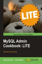 Okładka - MySQL Admin Cookbook LITE: Replication and Indexing. Make your database quicker, more efficient, and better organized with replication and indexing - Daniel Schneller, Udo Schwedt
