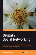 Okładka - Drupal 7 Social Networking. Build a social or community website with friends lists, groups, custom user profiles, and much more - MICHAEL KEITH PEACOCK