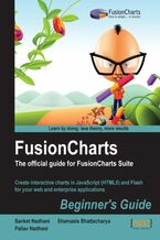 Okładka - FusionCharts Beginner's Guide: The Official Guide for FusionCharts Suite. Create interactive charts in JavaScript (HTML5) and Flash for your web and enterprise applications with this book and - Sanket Nadhani, Pallav Nadhani, Shamasis Bhattacharya