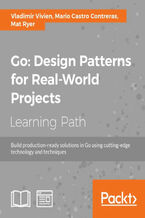 Okładka - Go: Design Patterns for Real-World Projects. Build production-ready solutions in Go using cutting-edge technology and techniques - Vladimir Vivien, Mario Castro Contreras, Mat Ryer