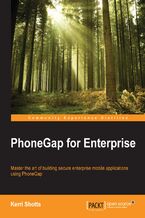 Okładka - Phonegap for Enterprise. Master the art of building secure enterprise mobile applications using PhoneGap - Kerri Shotts