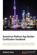Okładka - Salesforce Platform App Builder Certification Handbook. A handy guide that covers the most essential topics for Salesforce Platform App Builder Certification in an easy-to-understand format - Siddhesh Kabe