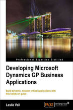 Okładka - Developing Microsoft Dynamics GP Business Applications. If you want a thoroughly practical guide to developing business applications with Microsoft Dynamics GP, this is the book for you. Its hands-on approach will have you developing or customizing in no time - Leslie Vail