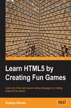 Okładka - Learn HTML5 by Creating Fun Games. Learning should be fun, especially when it comes to getting to grips with HTML5 Game Development. Each chapter of this book teaches a new concept for learning HTML5 by helping you develop a relevant game. It's education without the effort - Rodrigo Silveira