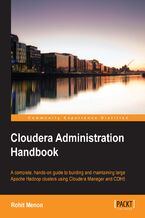 Okładka - Cloudera Administration Handbook. A complete, hands-on guide to building and maintaining large Apache Hadoop clusters using Cloudera Manager and CDH5 - Rohit Menon