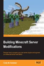 Okładka - Building Minecraft Server Modifications. Discover how to program your own server plugins and augment your Minecraft server with Bukkit - Cody M. Sommer