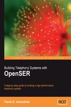Okładka - Building Telephony Systems with OpenSER. A step-by-step guide to building a high performance Telephony System - Flavio E. Goncalves