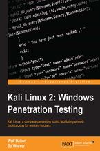 Okładka - Kali Linux 2:  Windows Penetration Testing. Kali Linux: a complete pentesting toolkit facilitating smooth backtracking for working hackers - Wolf Halton, Bo Weaver