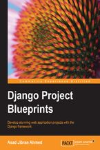 Okładka - Django Project Blueprints. Develop stunning web application projects with the Django framework - Asad Jibran Ahmed