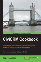 Okładka - CiviCRM Cookbook. Improve your CiviCRM capabilities with this clever cookbook. Packed with recipes and screenshots, it's the natural way to dig deeper into the software and achieve more for your nonprofit or civic sector organization - Tony Horrocks