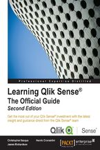 Okładka - Learning Qlik Sense(R): The Official Guide. Get the most out of your Qlik Sense investment with the latest insight and guidance direct from the Qlik Sense team - Second Edition - Christopher Ilacqua, Henric Cronström, James Richardson