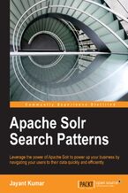 Okładka - Apache Solr Search Patterns. Leverage the power of Apache Solr to power up your business by navigating your users to their data quickly and efficiently - Jayant Kumar