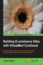 Okładka - Building E-commerce Sites with VirtueMart Cookbook. This brilliantly accessible book is the perfect introduction to using all the key features of VirtueMart to set up and install a fully-functioning e-commerce store. From the basics to customization, it's simply indispensable - John Horton
