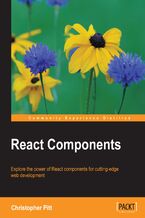 Okładka - React Components. Explore the power of React components for cutting-edge web development - Christopher Pitt
