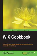 Okładka - WiX Cookbook. Over 60 hands-on recipes packed with tips and tricks to boost your Windows installations - Nicholas Matthew Ramirez