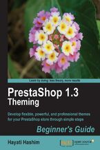Okładka - PrestaShop 1.3 Theming - Beginner's Guide. Develop flexible, powerful, and professional themes for your PrestaShop store through simple steps - Hayati Hashim