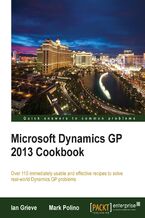 Okładka - Microsoft Dynamics GP 2013 Cookbook. For beginners or intermediate users this is a highly practical cookbook for Microsoft Dynamics GP. Now you can really get to grips with enterprise resource planning by engaging with real-world solutions through recipes and screenshots - Ian Grieve, Mark Polino
