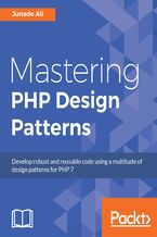 Okładka - Mastering PHP Design Patterns. Develop robust and reusable code using a multitude of design patterns for PHP 7 - Junade Ali