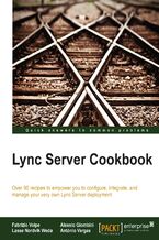 Okładka - LYNC SERVER COOKBOOK. Over 90 recipes to empower you to configure, integrate, and manage your very own Lync Server deployment - Fabrizio Volpe, Alessio Giombini, Lasse N Wedo, Antonio Maria Maciel D Vargas