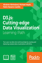 Okładka - D3.js: Cutting-edge Data Visualization. Turn your raw data into real knowledge by creating and deploying complex data visualizations with D3.js - Aendrew Rininsland , Michael Heydt, Pablo NAVARRO CASTILLO