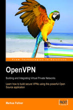 Okładka - OpenVPN: Building and Integrating Virtual Private Networks. Learn how to build secure VPNs using this powerful Open Source application - Markus Feilner