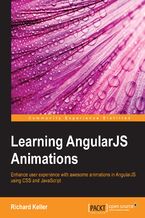 Okładka - Learning AngularJS Animations. Enhance user experience with awesome animations in AngularJS using CSS and JavaScript - Richard Keller