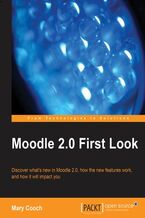 Okładka - Moodle 2.0 First Look. Discover what's new in Moodle 2.0, how the new features work, and how it will impact you - Mary Cooch