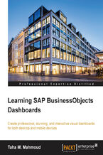 Okładka - Learning SAP Business Objects Dashboards. Create professional, stunning, and interactive visual dashboards for both desktop and mobile devices - Taha Mahmoud