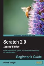 Okładka - Scratch 2.0 Beginner's Guide: Second Edition. Create digital stories, games, art, and animations through six unique projects - Michael Badger