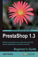 Okładka - PrestaShop 1.3 Beginner's Guide. Build and customize your online store with this speedy, lightweight e-commerce solution - John Horton