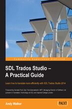 Okładka - SDL Trados Studio - A Practical Guide. SDL Trados Studio can make a powerful difference to your translating efficiency. This guide makes it easier to fully exploit this leading translation memory program with a clear task-oriented step-by-step approach to learning - Andy Walker