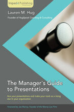 Okładka - The Manager's Guide to Presentations. Ace the first presentation you deliver as a new manager and make your mark as a rising star in your organization with this book and - Lauren Hug