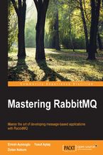 Okładka - Mastering RabbitMQ. Master the art of developing message-based applications with RabbitMQ - Emrah Ayanoglu, Yusuf Aytas, Dotan Nahum