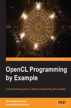 Okładka - OpenCL Programming by Example. A comprehensive guide on OpenCL programming with examples with this book and - Ravishekhar Banger, Koushik Bhattacharyya