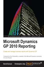 Okładka - Microsoft Dynamics GP 2010 Reporting. Create and manage business reports with Dynamics GP - Chris Liley, David Duncan
