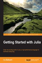 Okładka - Getting started with Julia Programming Language. Enter the exciting world of Julia, a high-performance language for technical computing - Ivo Balbaert