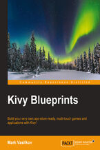 Okładka - Kivy Blueprints. Build your very own app-store-ready, multi-touch games and applications with Kivy! - Mark Vasilkov