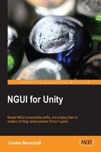 Okładka - NGUI for Unity. The NGUI plugin for Unity makes user interfaces so much more efficient and attractive. Learn all about it in this step-by-step tutorial that includes lots of practical exercises, including creating a fun 2D game - Charles Bernardoff