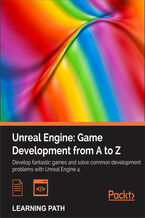 Okładka - Unreal Engine: Game Development from A to Z. Your complete companion to game development in Unreal Engine 4 - John P. Doran, Nitish Misra, Joanna Lee
